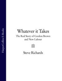 Whatever it Takes: The Real Story of Gordon Brown and New Labour, Steve  Richards audiobook. ISDN39756761