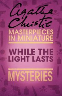 While the Lights Last: An Agatha Christie Short Story, Агаты Кристи аудиокнига. ISDN39756849