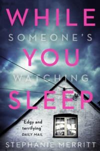 While You Sleep: A chilling, unputdownable psychological thriller that will send shivers up your spine! - Stephanie Merritt