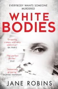 White Bodies: A gripping psychological thriller for fans of Clare Mackintosh and Lisa Jewell, Jane  Robins audiobook. ISDN39756865