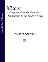Wicca: A comprehensive guide to the Old Religion in the modern world, Vivianne  Crowley audiobook. ISDN39756913