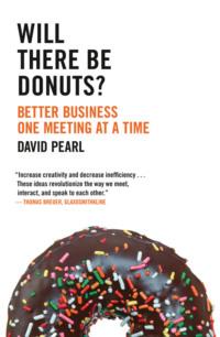 Will there be Donuts?: Start a business revolution one meeting at a time, David  Pearl audiobook. ISDN39756945