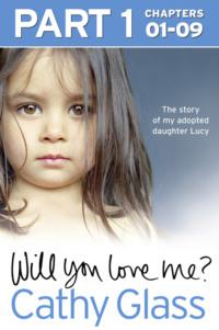 Will You Love Me?: The story of my adopted daughter Lucy: Part 1 of 3, Cathy  Glass audiobook. ISDN39756961
