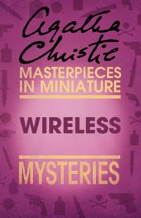 Wireless: An Agatha Christie Short Story, Агаты Кристи аудиокнига. ISDN39757009