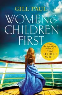 Women and Children First: Bravery, love and fate: the untold story of the doomed Titanic, Gill  Paul аудиокнига. ISDN39757033