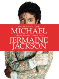 You Are Not Alone: Michael, Through a Brother’s Eyes, Jermaine  Jackson audiobook. ISDN39757097
