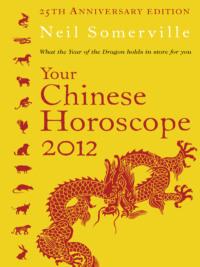 Your Chinese Horoscope 2012: What the year of the dragon holds in store for you, Neil  Somerville książka audio. ISDN39757193