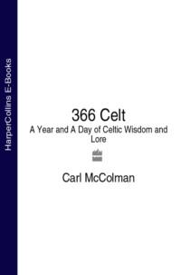 366 Celt: A Year and A Day of Celtic Wisdom and Lore, Carl  McColman аудиокнига. ISDN39757337