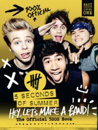 5 Seconds of Summer: Hey, Let’s Make a Band!: The Official 5SOS Book, Коллектива авторов książka audio. ISDN39757353