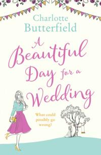 A Beautiful Day for a Wedding: This year’s Bridget Jones!, Charlotte  Butterfield audiobook. ISDN39757361