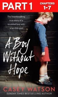 A Boy Without Hope: Part 1 of 3, Casey  Watson audiobook. ISDN39757393