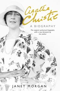 Agatha Christie: A Biography - Janet Morgan