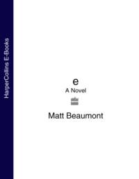 e: A Novel - Matt Beaumont