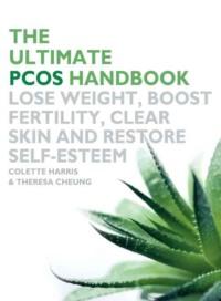 The Ultimate PCOS Handbook: Lose weight, boost fertility, clear skin and restore self-esteem - Theresa Cheung