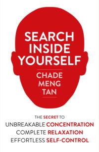 Search Inside Yourself: Increase Productivity, Creativity and Happiness [ePub edition] - Chade-Meng Tan