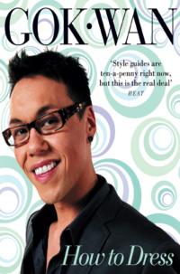 How to Dress: Your Complete Style Guide for Every Occasion, Gok  Wan audiobook. ISDN39758713