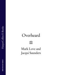 Overheard, Mark  Love аудиокнига. ISDN39758881