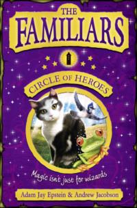 The Familiars: Circle of Heroes, Adam  Epstein audiobook. ISDN39759313