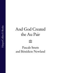 And God Created the Au Pair - Pascale Smets