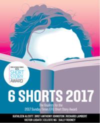 Six Shorts 2017: The finalists for the 2017 Sunday Times EFG Short Story Award