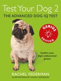 Test Your Dog 2: Genius Edition: Confirm your dog’s undiscovered genius!, Rachel  Federman audiobook. ISDN39759817
