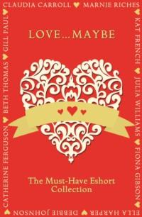 Love...Maybe: The Must-Have Eshort Collection, Julia  Williams książka audio. ISDN39759873