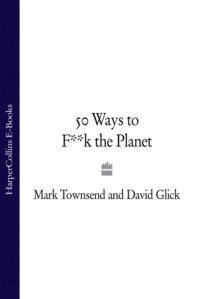 50 Ways to F**k the Planet, David  Glick audiobook. ISDN39760033