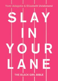 Slay In Your Lane: The Black Girl Bible - Yomi Adegoke