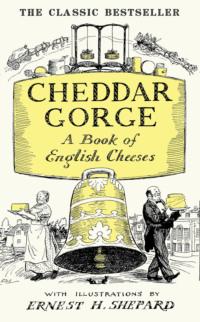 Cheddar Gorge: A Book of English Cheeses, John  Squire audiobook. ISDN39760441