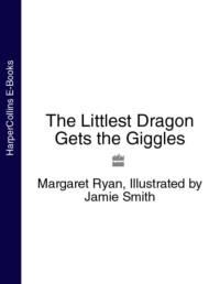 The Littlest Dragon Gets the Giggles - Margaret Ryan