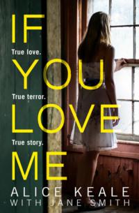 If You Love Me: True love. True terror. True story. - Jane Smith