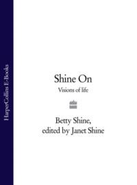 Shine On: Visions of Life, Betty  Shine audiobook. ISDN39760929