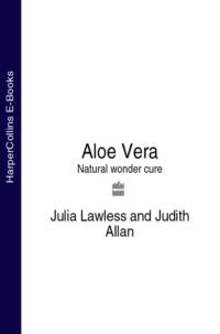 Aloe Vera: Natural wonder cure, Julia  Lawless Hörbuch. ISDN39761121