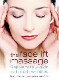 The Face Lift Massage: Rejuvenate Your Skin and Reduce Fine Lines and Wrinkles,  audiobook. ISDN39761217
