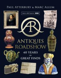 Antiques Roadshow: 40 Years of Great Finds, Paul  Atterbury audiobook. ISDN39761513