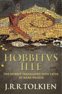 Hobbitus Ille: The Latin Hobbit, Mark  Walker Hörbuch. ISDN39761593