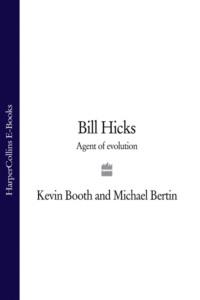 Bill Hicks: Agent of Evolution, Kevin  Booth аудиокнига. ISDN39761689