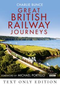 Great British Railway Journeys Text Only, Michael  Portillo аудиокнига. ISDN39761737