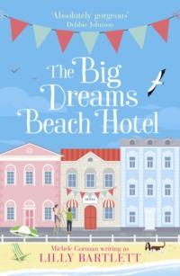 The Big Dreams Beach Hotel, Michele  Gorman audiobook. ISDN39761745