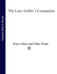 The Lazy Golfer’s Companion, Peter  Alliss audiobook. ISDN39761825