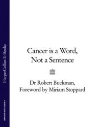Cancer is a Word, Not a Sentence, Miriam  Stoppard audiobook. ISDN39761889