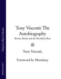 Tony Visconti: The Autobiography: Bowie, Bolan and the Brooklyn Boy,  аудиокнига. ISDN39761905