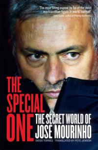 The Special One: The Dark Side of Jose Mourinho - Diego Torres