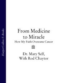 From Medicine to Miracle: How My Faith Overcame Cancer - Dr. Self