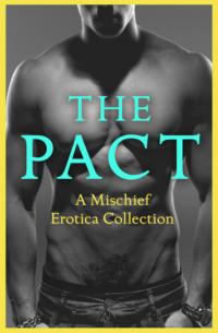 The Pact: A Mischief Erotica Collection - Justine Elyot