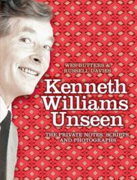 Kenneth Williams Unseen: The private notes, scripts and photographs - Russell Davies