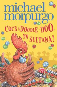 Cockadoodle-Doo, Mr Sultana!, Michael  Morpurgo książka audio. ISDN39762753