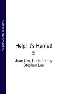 Help! It’s Harriet!, Stephen  Lee audiobook. ISDN39762833