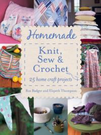 Homemade Knit, Sew and Crochet: 25 Home Craft Projects,  аудиокнига. ISDN39762985