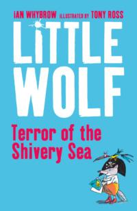 Little Wolf, Terror of the Shivery Sea - Tony Ross